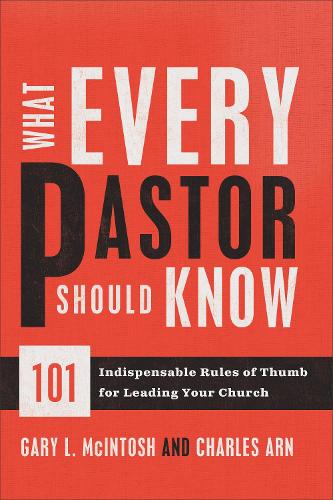 Паперова книга «What Every Pastor Should Know – 101 Indispensable Rules of Thumb for Leading Your Church», автор Чарльз Арн - фото №1
