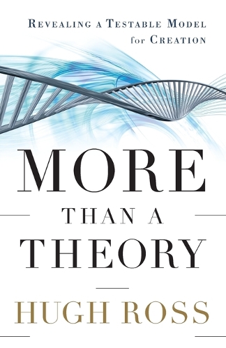 Бумажная книга «More Than a Theory – Revealing a Testable Model for Creation», автор Хью Росс - фото №1
