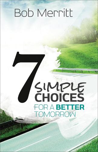 Паперова книга «7 Simple Choices for a Better Tomorrow», авторів Білл Хайбелс, Боб Мерріт - фото №1