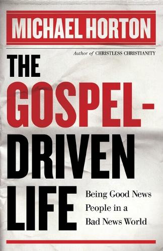 Бумажная книга «The Gospel–Driven Life – Being Good News People in a Bad News World», автор Майкл Хортон - фото №1