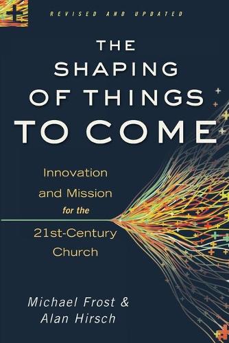 Бумажная книга «The Shaping of Things to Come – Innovation and Mission for the 21st–Century Church», автор Алан Хирш - фото №1
