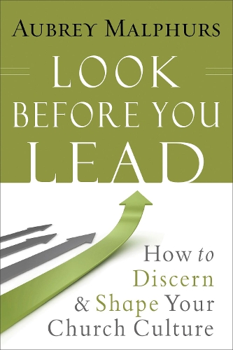 Бумажная книга «Look Before You Lead – How to Discern and Shape Your Church Culture», автор Обри Малфурс - фото №1