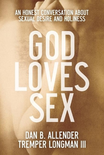Бумажная книга «God Loves Sex – An Honest Conversation about Sexual Desire and Holiness», автор Дэн Б. Аллендер - фото №1
