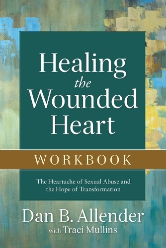 Бумажная книга «Healing the Wounded Heart Workbook – The Heartache of Sexual Abuse and the Hope of Transformation», автор Дэн Б. Аллендер - фото №1