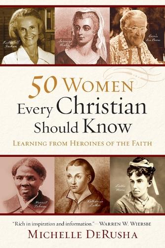 Паперова книга «50 Women Every Christian Should Know – Learning from Heroines of the Faith», автор Мішель Деруша - фото №1