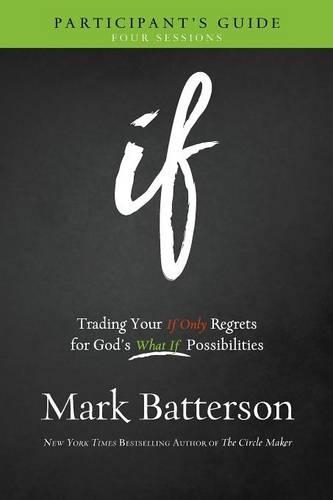 Бумажная книга «If Participant`s Guide – Trading Your If Only Regrets for God`s What If Possibilities», автор Марк Баттерсон - фото №1