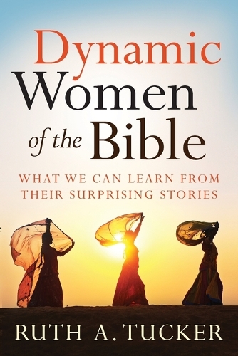 Бумажная книга «Dynamic Women of the Bible – What We Can Learn from Their Surprising Stories», автор Рут А. Такер - фото №1