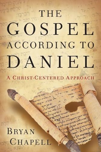 Паперова книга «The Gospel according to Daniel – A Christ–Centered Approach», автор Брайан Чапелл - фото №1