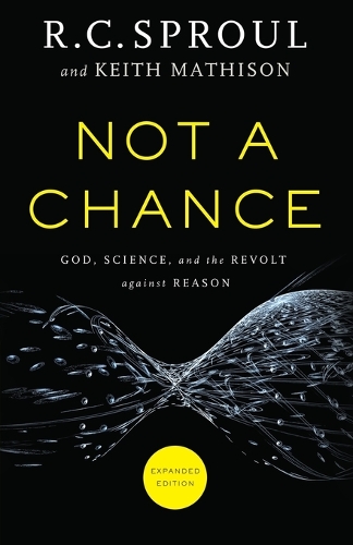 Паперова книга «Not a Chance – God, Science, and the Revolt against Reason», авторів Кіт Матисон, Р. К. Спраул - фото №1