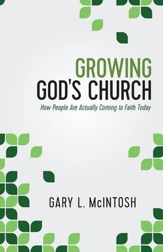 Бумажная книга «Growing God`s Church – How People Are Actually Coming to Faith Today», автор Гэри Л. Макинтош - фото №1