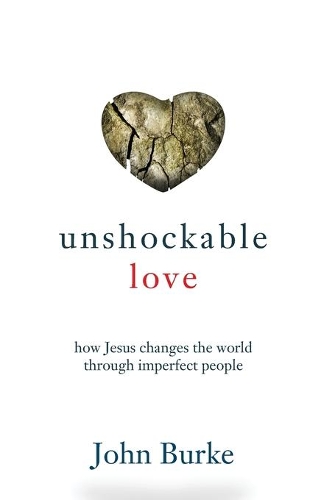 Бумажная книга «Unshockable Love – How Jesus Changes the World through Imperfect People», автор Джон Берк - фото №1