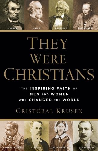 Бумажная книга «They Were Christians – The Inspiring Faith of Men and Women Who Changed the World», автор Кристобаль Крузен - фото №1