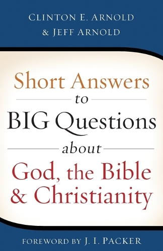 Бумажная книга «Short Answers to Big Questions about God, the Bible, and Christianity», авторов Клинтон Э. Арнольд, Дж. И. Пэкер - фото №1