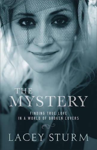 Бумажная книга «The Mystery – Finding True Love in a World of Broken Lovers», автор Лейси Стурм - фото №1