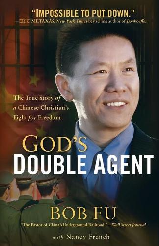 Бумажная книга «God`s Double Agent – The True Story of a Chinese Christian`s Fight for Freedom», авторов Боб Фу, Нэнси Френч - фото №1