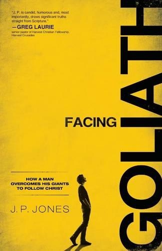 Бумажная книга «Facing Goliath – How a Man Overcomes His Giants to Follow Christ», авторов Дж. П. Джонс, Кенни Лак - фото №1