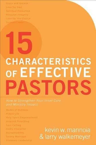 Бумажная книга «15 Characteristics of Effective Pastors – How to Strengthen Your Inner Core and Ministry Impact», авторов Кевин В. Маннойя, Ларри Уолкмейер - фото №1