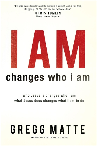 Бумажная книга «I AM changes who i am – Who Jesus Is Changes Who I Am, What Jesus Does Changes What I Am to Do», автор Грегг Матте - фото №1