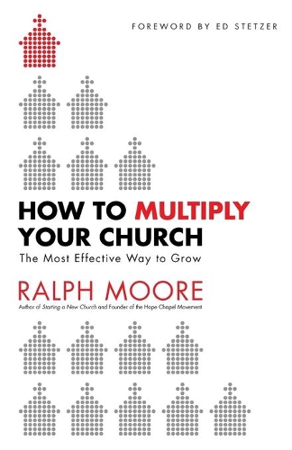 Бумажная книга «How to Multiply Your Church – The Most Effective Way to Grow», авторов Эд Стетцер, Ральф Мур - фото №1