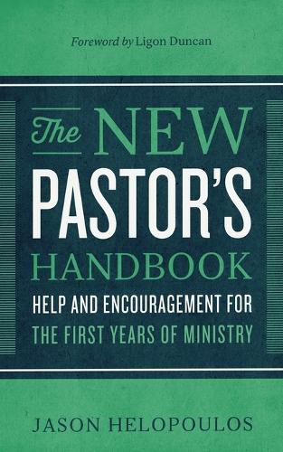 Бумажная книга «The New Pastor`s Handbook – Help and Encouragement for the First Years of Ministry», авторов Джейсон Хелопулос, Лигон Дункан - фото №1
