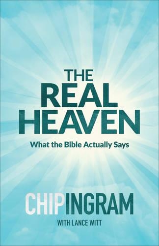 Бумажная книга «The Real Heaven – What the Bible Actually Says», авторов Чип Ингрэм, Лэнс Витт - фото №1