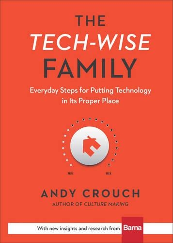 [object Object] «The Tech–Wise Family – Everyday Steps for Putting Technology in Its Proper Place», авторів Емі Крауч, Енді Крауч - фото №1