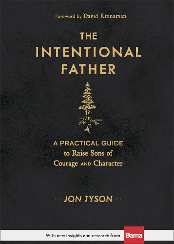 Бумажная книга «The Intentional Father – A Practical Guide to Raise Sons of Courage and Character», автор Джон Тайсон - фото №1