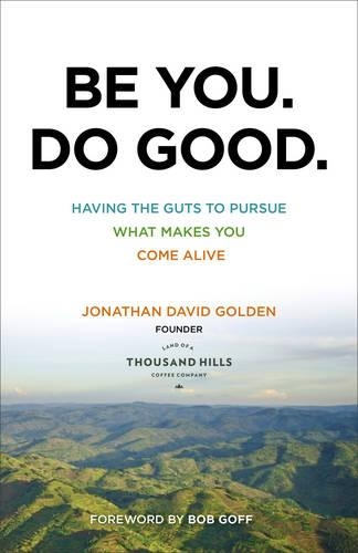 Бумажная книга «Be You. Do Good. – Having the Guts to Pursue What Makes You Come Alive», автор Боб Гофф - фото №1