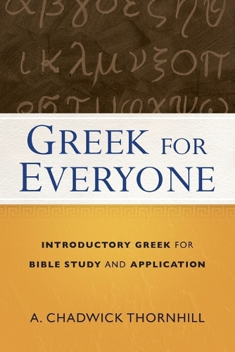 Бумажная книга «Greek for Everyone – Introductory Greek for Bible Study and Application», автор А. Чедвик Торнхилл - фото №1