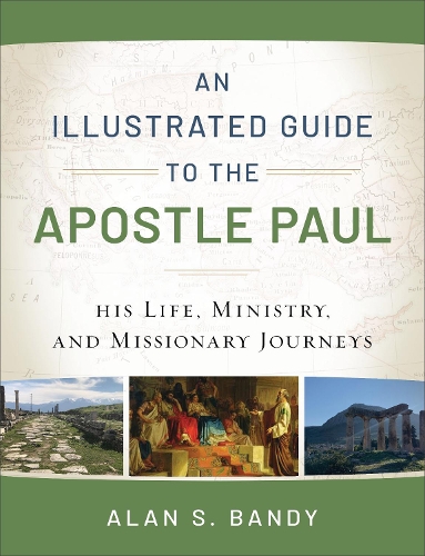 Бумажная книга «An Illustrated Guide to the Apostle Paul – His Life, Ministry, and Missionary Journeys», автор Алан С. Бэнди - фото №1