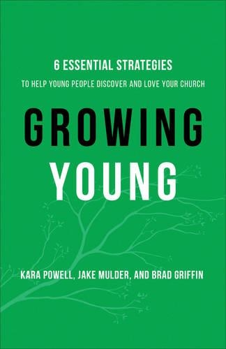 Паперова книга «Growing Young – Six Essential Strategies to Help Young People Discover and Love Your Church», автор Кара Пауелл - фото №1
