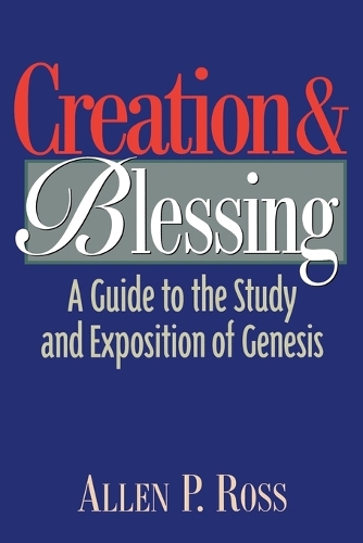 Бумажная книга «Creation and Blessing – A Guide to the Study and Exposition of Genesis», автор Аллен П. Росс - фото №1