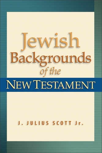 Бумажная книга «Jewish Backgrounds of the New Testament», автор Дж. Джулиус Скотт-младший - фото №1