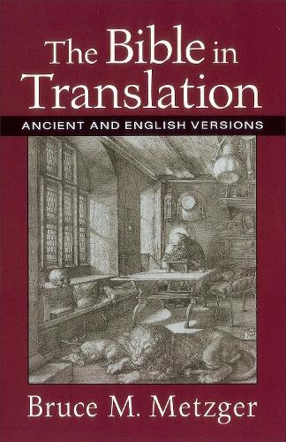 Бумажная книга «The Bible in Translation – Ancient and English Versions», автор Брюс М. Метцгер - фото №1