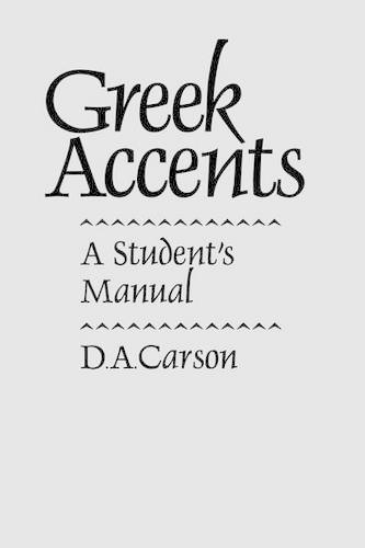 Бумажная книга «Greek Accents – A Student`s Manual», автор Д. А. Карсон - фото №1