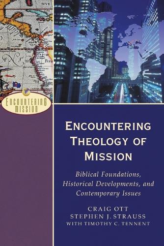 Бумажная книга «Encountering Theology of Mission – Biblical Foundations, Historical Developments, and Contemporary Issues», авторов А. Моро, Крейг Отт, Стивен Дж. Штраус, Тимоти К. Теннент - фото №1
