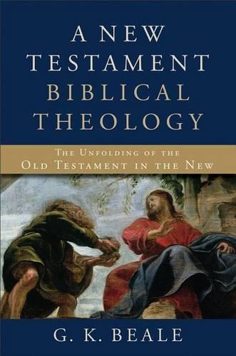 Бумажная книга «A New Testament Biblical Theology – The Unfolding of the Old Testament in the New», автор Г. К. Бил - фото №1