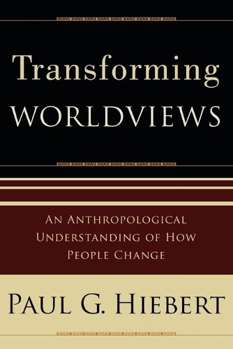 Бумажная книга «Transforming Worldviews – An Anthropological Understanding of How People Change», автор Пол Г. Хиберт - фото №1