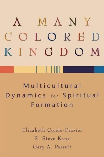 Бумажная книга «A Many Colored Kingdom – Multicultural Dynamics for Spiritual Formation», авторов Элизабет Конде-Фрейзер, Гэри А. Парретт - фото №1