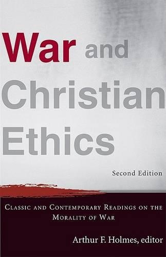 Бумажная книга «War and Christian Ethics – Classic and Contemporary Readings on the Morality of War», автор Артур Ф. Холмс - фото №1