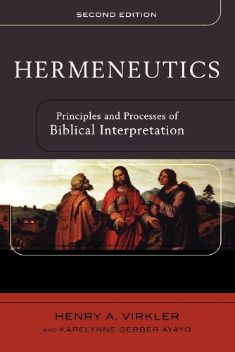 Бумажная книга «Hermeneutics – Principles and Processes of Biblical Interpretation», авторов Генри А. Вирклер, Карелинн Гербе Айайо - фото №1