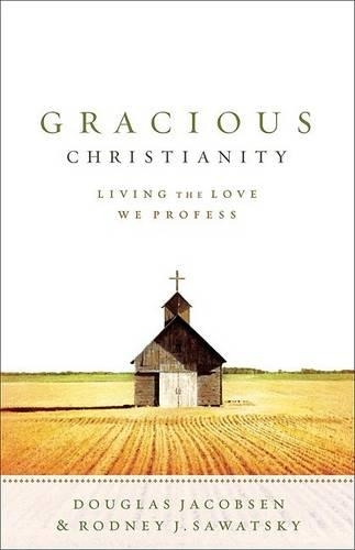 Бумажная книга «Gracious Christianity – Living the Love We Profess», авторов Дуглас Якобсен, Родни Дж. Саватски - фото №1