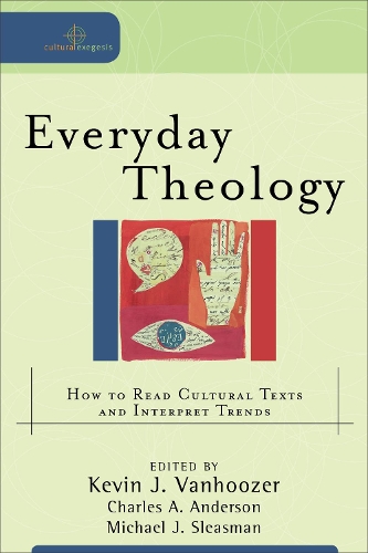 Бумажная книга «Everyday Theology – How to Read Cultural Texts and Interpret Trends», авторов Кевин Дж. Ванхузер, Майкл Дж. Слизман - фото №1