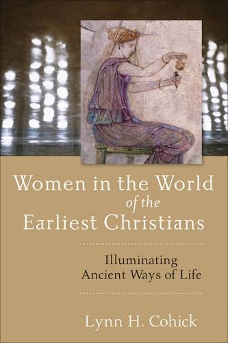 Паперова книга «Women in the World of the Earliest Christians – Illuminating Ancient Ways of Life», автор Лінн Кохік - фото №1