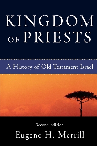 Бумажная книга «Kingdom of Priests – A History of Old Testament Israel», автор Юджин Х. Меррилл - фото №1