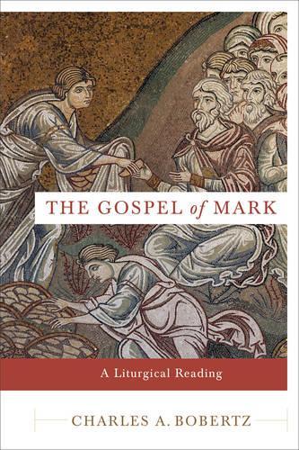 Паперова книга «The Gospel of Mark – A Liturgical Reading», автор Чарльз А. Бобертц - фото №1