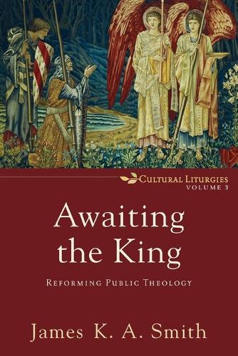 Бумажная книга «Awaiting the King – Reforming Public Theology», автор Джеймс К. А. Смит - фото №1