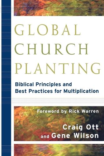 Паперова книга «Global Church Planting – Biblical Principles and Best Practices for Multiplication», авторів Крейг Отт, Рік Уоррен - фото №1