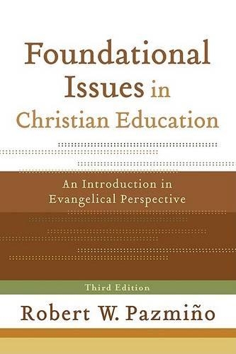 Бумажная книга «Foundational Issues in Christian Education – An Introduction in Evangelical Perspective», автор Роберт В. Пазминьо - фото №1