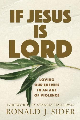 Бумажная книга «If Jesus Is Lord: Loving Our Enemies in an Age of Violence», автор Рональд Дж. Сайдер - фото №1